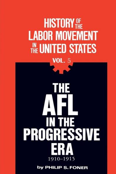 The History of the Labor Movement in the United States Vol. 5