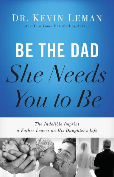 The Be the Dad She Needs You to Be