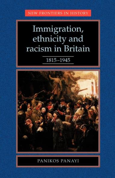 Immigration Ethnicity and Racism in Britain 1815-1945