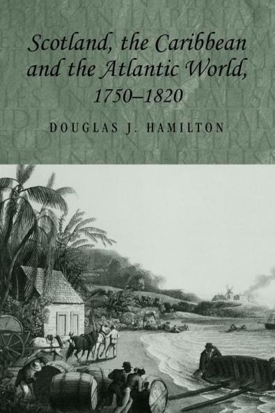 Scotland the Caribbean and the Atlantic world 1750-1820