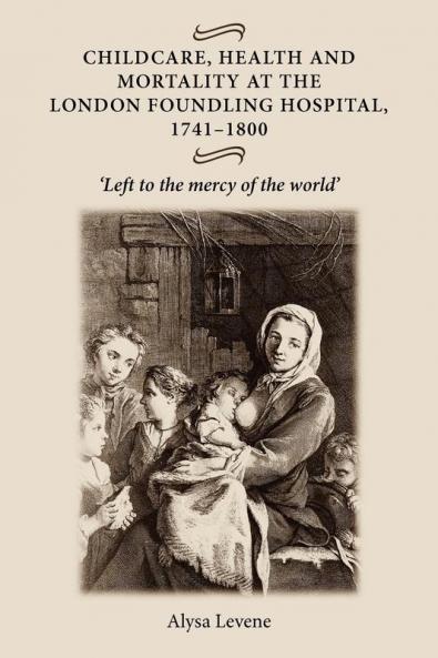 Childcare health and mortality in the London Foundling Hospital 1741-1800
