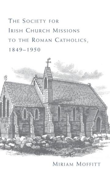 The Society for Irish Church Missions to the Roman Catholics 1849-1950