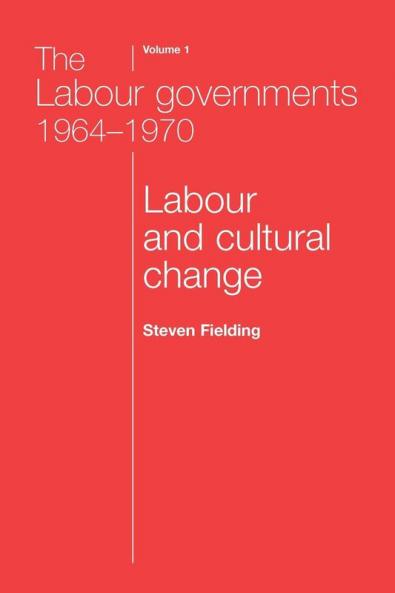 The Labour governments 1964-1970 volume 1