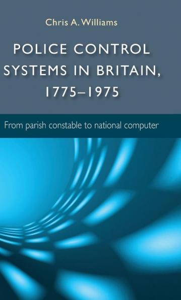 Police control systems in Britain 1775-1975