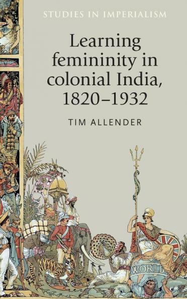 Learning femininity in colonial India 1820-1932