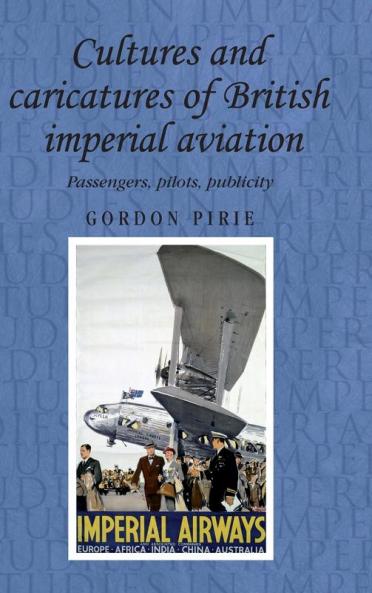 Cultures and caricatures of British imperial aviation