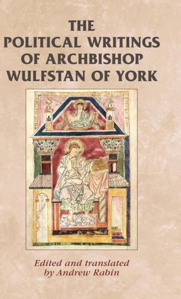 The political writings of Archbishop Wulfstan of York