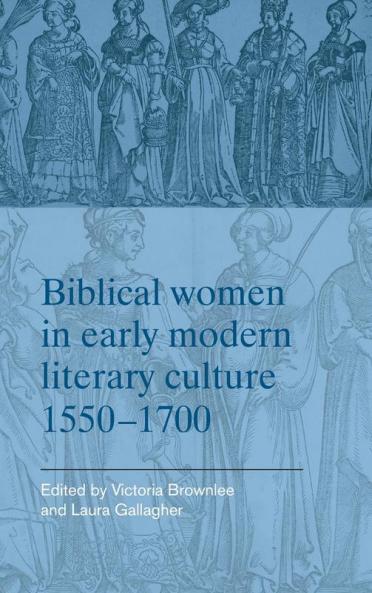 Biblical women in early modern literary culture 1550-1700