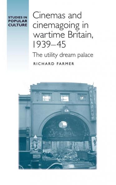 Cinemas and cinemagoing in wartime Britain 1939-45