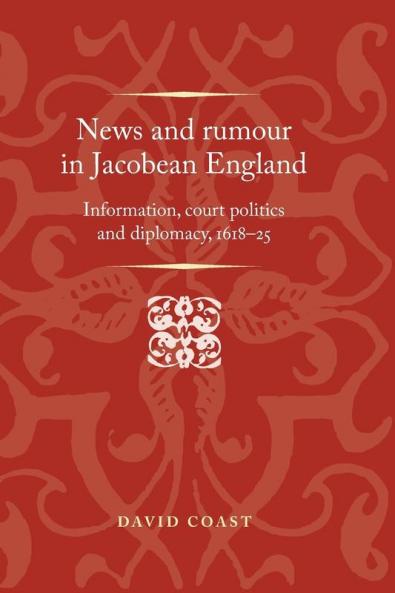 News and rumour in Jacobean England