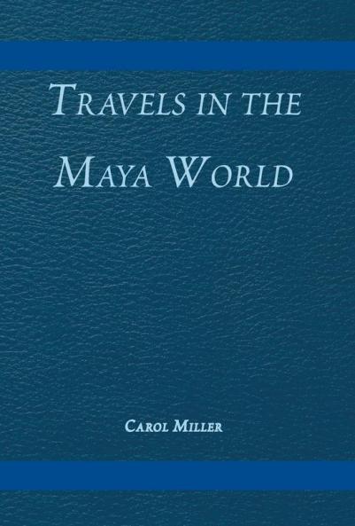 Travels in the Maya World