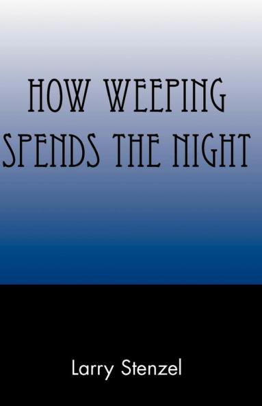 How Weeping Spends the Night