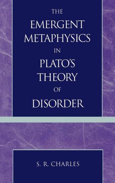 Emergent Metaphysics in Plato's Theory of Disorder