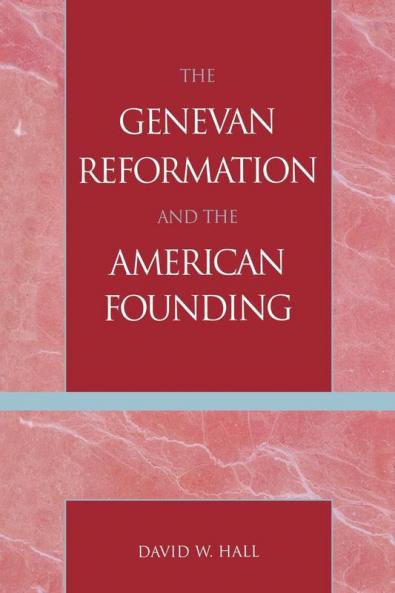 Genevan Reformation and the American Founding