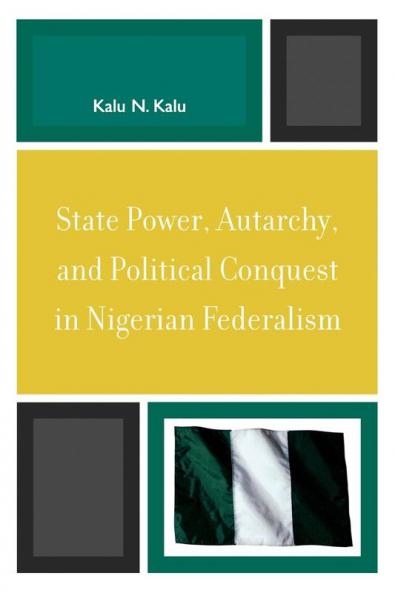 State Power Autarchy and Political Conquest in Nigerian Federalism