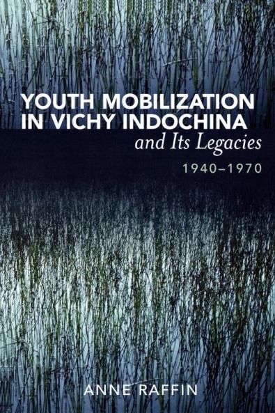 Youth Mobilization in Vichy Indochina and Its Legacies 1940 to 1970