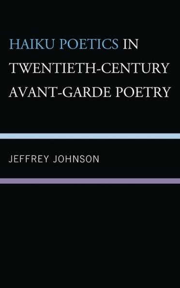 Haiku Poetics in Twentieth Century Avant-Garde Poetry