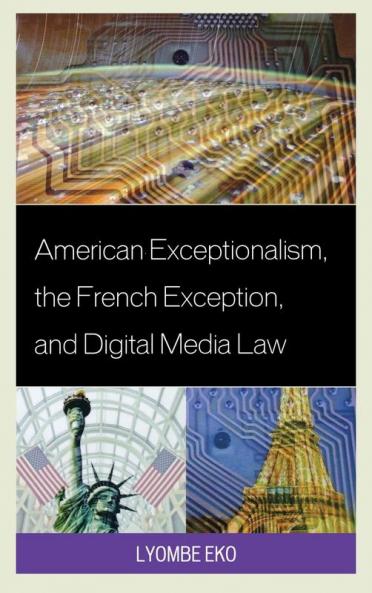 American Exceptionalism the French Exception and Digital Media Law