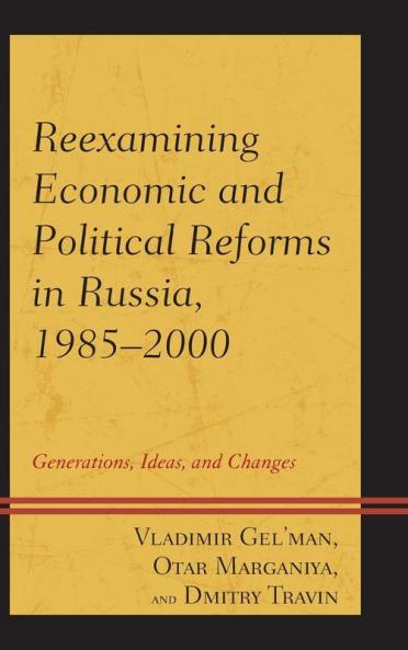 Reexamining Economic and Political Reforms in Russia 1985-2000