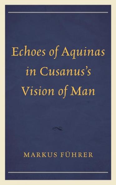 Echoes of Aquinas in Cusanus's Vision of Man