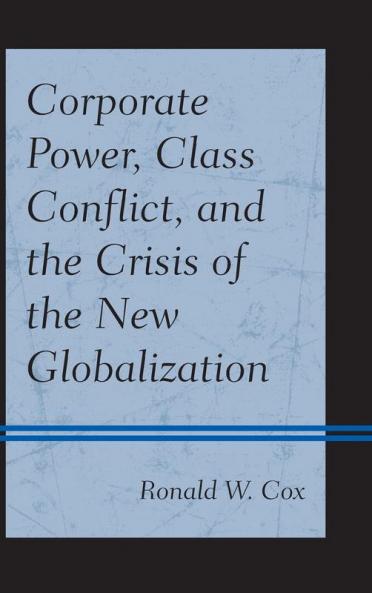 Corporate Power Class Conflict and the Crisis of the New Globalization