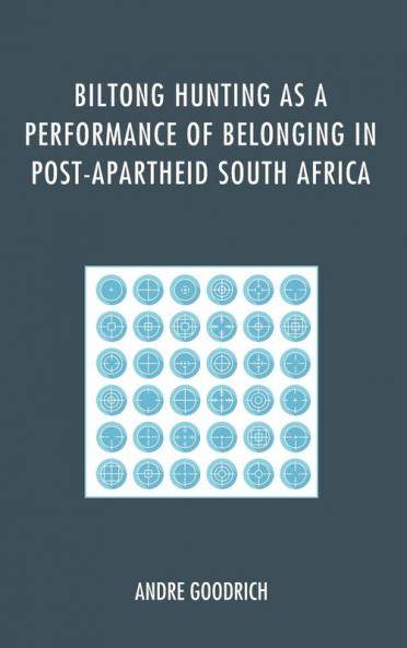 Biltong Hunting as a Performance of Belonging in Post-Apartheid South Africa