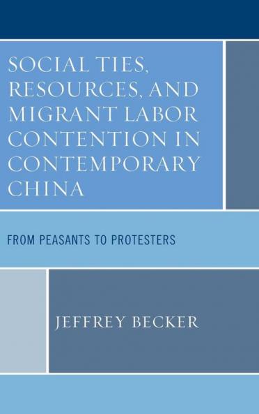 Social Ties Resources and Migrant Labor Contention in Contemporary China