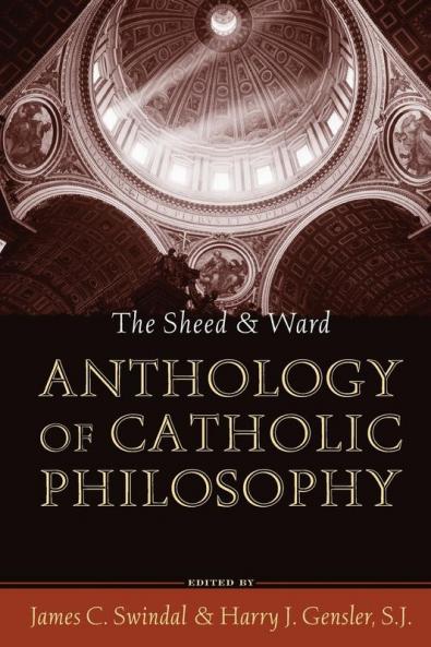 Sheed and Ward Anthology of Catholic Philosophy