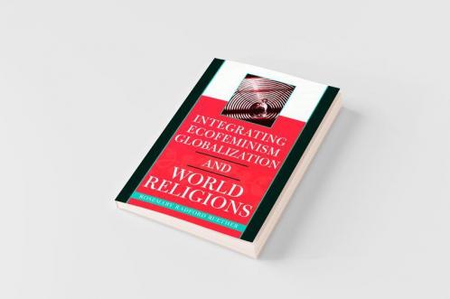 Integrating Ecofeminism Globalization and World Religions