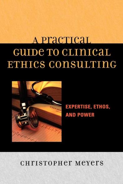 Practical Guide to Clinical Ethics Consulting