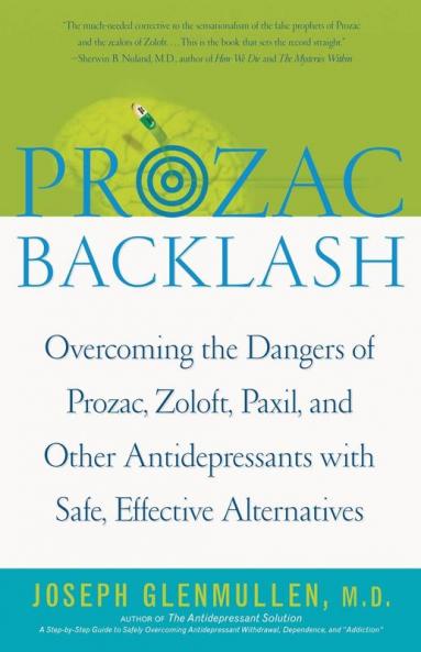 Prozac Backlash: Overcoming the Dangers of Prozac Zoloft Paxil and Other Antidepressants with Safe Effective Alternatives