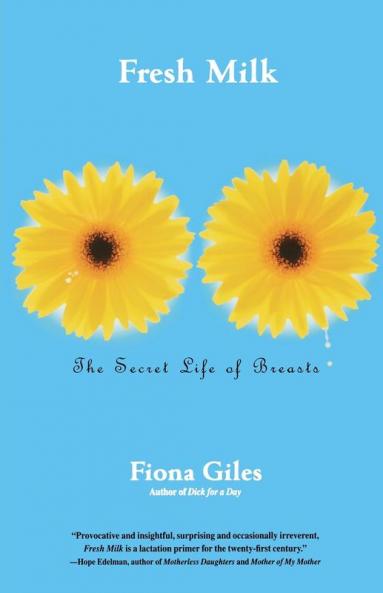 Fresh Milk: The Secret Life of Breasts