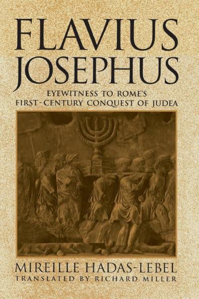 Flavius Josephus: Eyewitness to Rome's First-Century Conquest of Judea