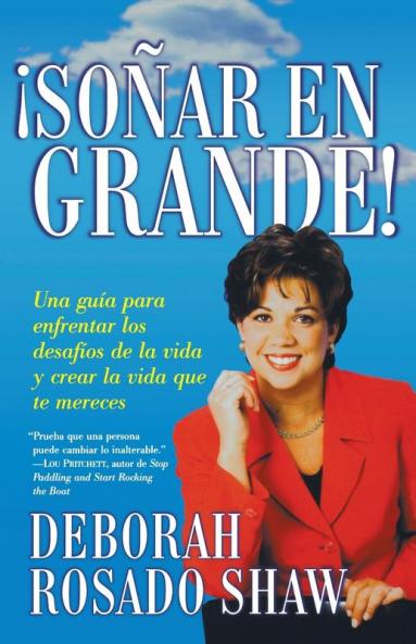 Sonar en grande (Dream BIG!): Una guia para enfrentar los desafios de la vida y crear la vida que usted merece (A Roadmap for Facing Life's Challenges and Creating the Life You Deserve)