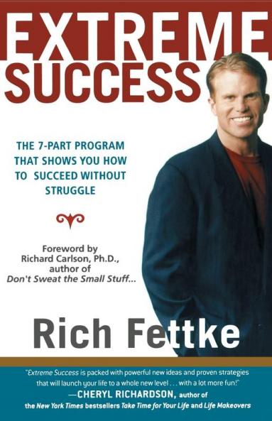Extreme Success: The 7-Part Program That Shows You How to Succeed Without Struggle