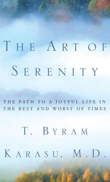 The Art of Serenity: The Path to a Joyful Life in the Best and Worst of Times