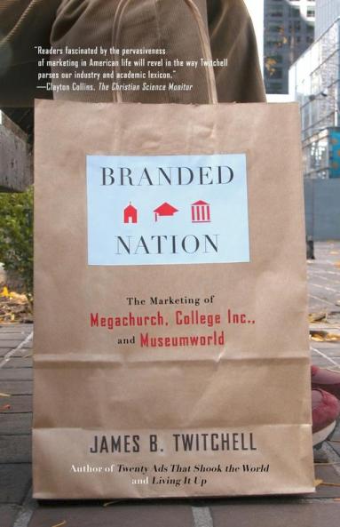 Branded Nation: The Marketing of Megachurch College Inc. and Museumworld