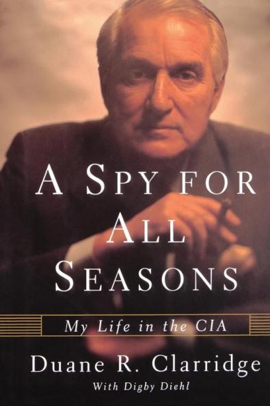 A Spy For All Seasons: My Life in the CIA