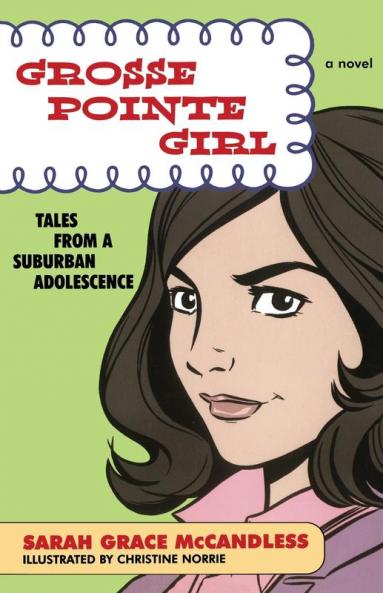 Grosse Pointe Girl: Tales from a Suburban Adolescence