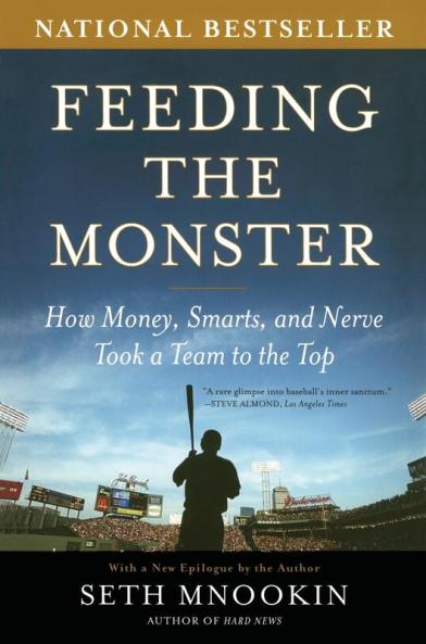 Feeding the Monster: How Money Smarts and Nerve Took a Team to the Top