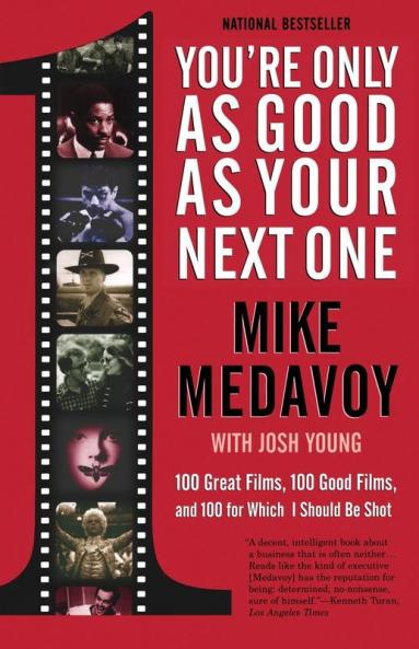 You're Only as Good as Your Next One: 100 Great Films 100 Good Films and 100 for Which I Should Be Shot