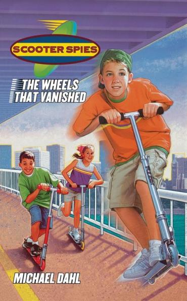 The Wheels That Vanished (Volume 1) (Scooter Spies)