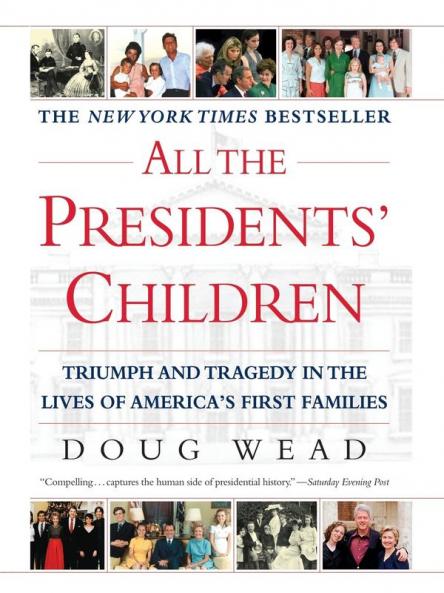 All the Presidents' Children: Triumph and Tragedy in the Lives of America's First Families