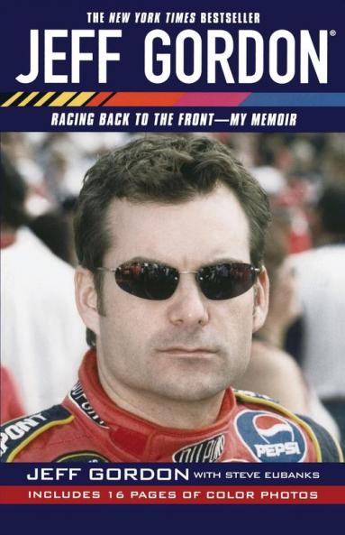 Jeff Gordon: Racing Back to the Front--My Memoir