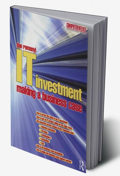 IT Investment: Making a Business Case
