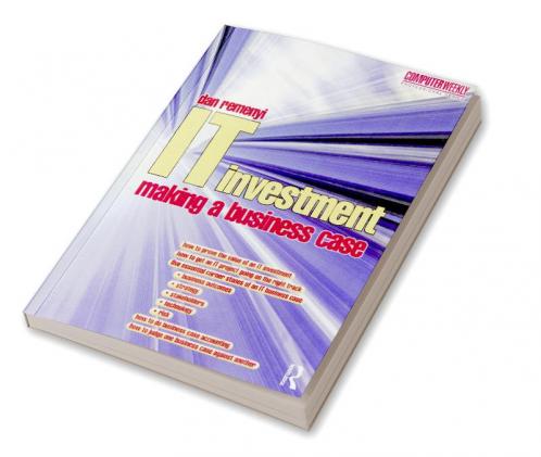 IT Investment: Making a Business Case