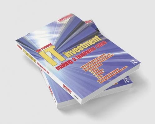 IT Investment: Making a Business Case