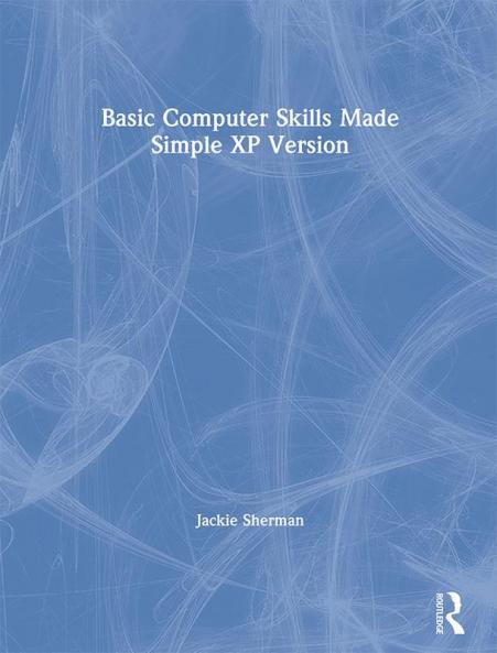 Basic Computer Skills Made Simple XP Version