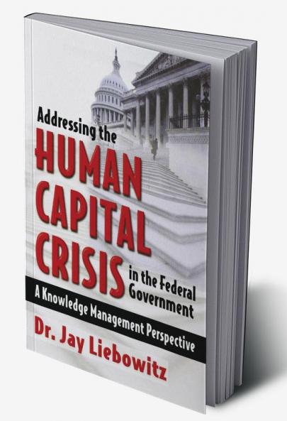 Addressing the Human Capital Crisis in the Federal Government