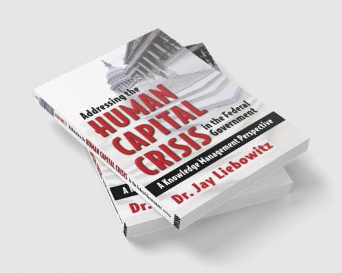 Addressing the Human Capital Crisis in the Federal Government